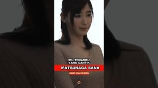 Matsunaga Sana Ibu Temanku Yang Cantik