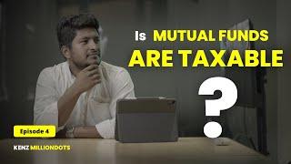 #4 Is Mutual Funds TAXABLE ?