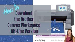 How to Download the Brother Canvas Workspace OFFLINE version #brotherscanncut #papercrafts  #crafts