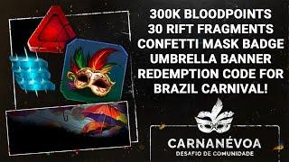 DBD BRAZIL CARNIVAL REDEMPTION CODE 300K BLOODPOINTS! CONFETTI MASK BADGE! UMBRELLA BANNER!