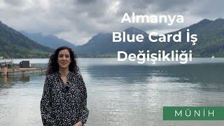 Almanya Blue Card İş Değişiklik Süreci - Münih