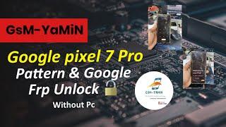 Google Pixel 7pro Pattern & Frp Unlock ️Easy way 🟢