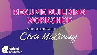 Build a Better Resume  with Salesforce Recruiter Chris McKinney ️