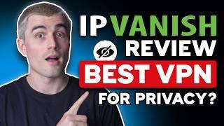 IPVanish Review 2025: Is This the Fastest & Most Secure VPN?