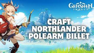 How to Craft Northlander Polearm Billet in Genshin Impact 2024?