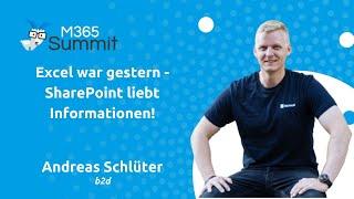 Excel war gestern - SharePoint liebt Informationen! | Andreas Schlüter | M365 Summit