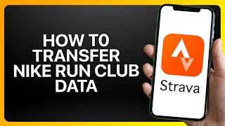 How To Transfer Nike Run Club Data To Strava Tutorial