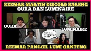 REEMAR MARTIN DISCORD BARENG OURA DAN LUMINAIRE ‼️REEMAR PANGGIL LUMI GANTENG