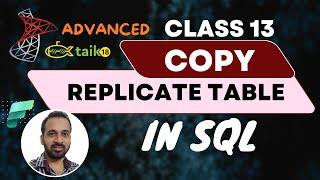 Class 13 How to Copy Replicate Table in SQL by taik18