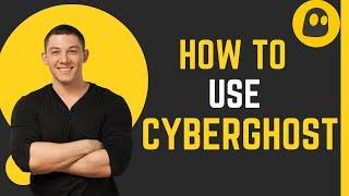 CyberGhost VPN Tutorial | How to Use CyberGhost to Access Content Seamlessly