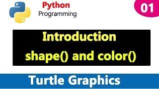 Python Turtle Graphics - Introduction | shape() | color()