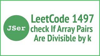 1497. Check If Array Pairs Are Divisible by k | JSer - JavaScript & Algorithm