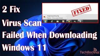 How to Fix Virus Scan Failed When Downloading Windows 11