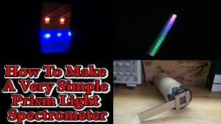 How To Make A Very Simple Prism Light Spectrometer