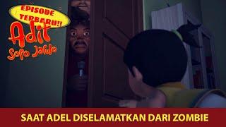 Adel DIkejar Zombie! | Adit & Sopo Jarwo