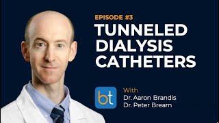 Ep. 3: Tunneled Dialysis Catheters with Dr. Peter Bream and Dr. Aaron Brandis