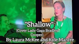 "Shallow" COVER  by Laura McKee and Kyle T Manfre!