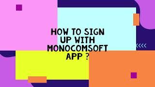 How to sign-up or register with Monocomsoft app ? Monocomsoft