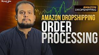 Order Processing Amazon to Amazon Dropshipping |  | Amazon Dropshipping Course