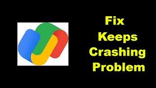 Fix Google Pay - GPay Keeps Crashing Problem Solved Android & Ios - Fix Google Pay - GPay Crash