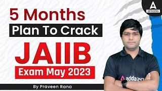 5 Months Plan to Crack JAIIB Exam May 2023 By Praveen Rana