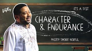 Character & Endurance || It's A Test || Pastor Smokie Norful || Inspirational Teaching