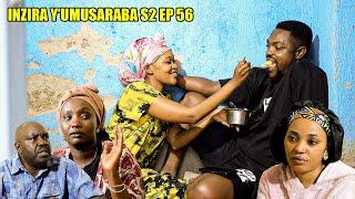 INZIRA Y'UMUSARABA  S2  EP 56 ( CYUSA na IRIBAGIZA babonye icyokurya bashimira IMANA )