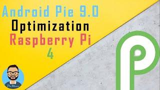 Android Pie 9.0 Optimization on Raspberry pi 4