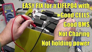 LIFEPO4 battery not charging, not holding power, Good BMS and Cells, Top Balancing problem EASY FIX