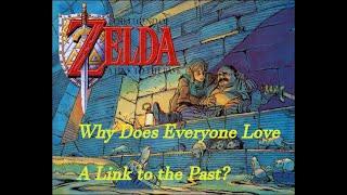 Why Does Everyone Love A Link to the Past?