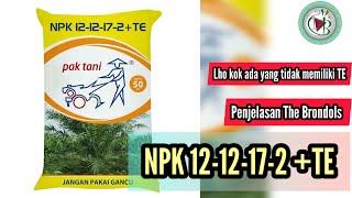 Penjelasan Pupuk The Brondols- NPK 12-12-17-2 +TE