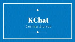 KChat Getting Started