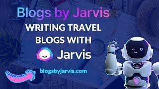 Write  ️ Travel  Blog Posts with Jarvis  your AI Copywriter with Blogs by Jarvis