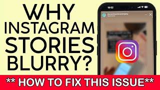 How to Fix Issue Where Instagram Stories are Blurry | How You Fix Instagram Issue 2023