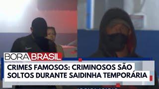 Cravinhos, Lindemberg e mais de 35 mil presos são beneficiados pela "saidinha" em SP I Bora Brasil