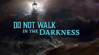 Do Not Walk in the Darkness (Ecclesiastes Study 2)