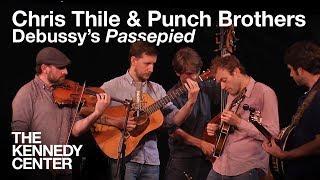 Chris Thile and Punch Brothers - "Passepied" by Claude Debussy