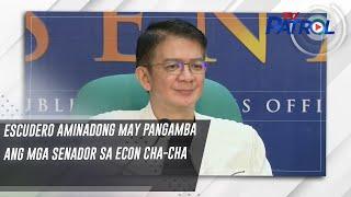 Escudero aminadong may pangamba ang mga senador sa econ cha-cha | TV Patrol