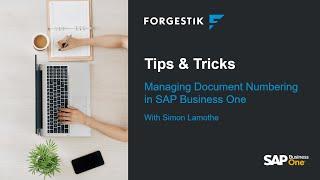 Tips & Tricks from Forgestik | Managing Document Numbering in SAP Business One