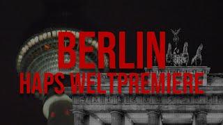 HAPS Weltpremiere Berlin | Recap