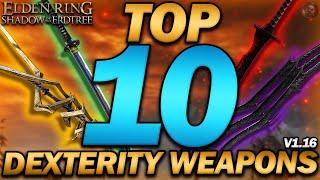 "The TOP 10 BEST DEXTERITY Weapons in Elden Ring!" - Update 1.16