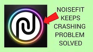 How To Solve NoiseFit App Keeps Crashing Problem|| Rsha26 Solutions