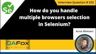 How do you handle multiple browsers selection in Selenium (Selenium Interview Question #223)