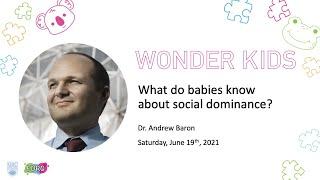 Wonder Kids: Dr. Baron on "What do babies know about social dominance?"
