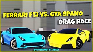 *DRAG RACE* FERRARI F12 Vs GTA SPANO | Southwest Florida Roblox