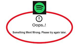 Fix Spotify Apps Oops Something Went Wrong Error Please Try Again Later Problem Solved