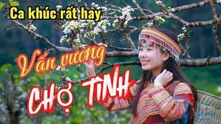 Nhạc Tây Bắc cực hay | Vấn vương chợ Tình | Cover Mr Thang