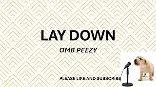 LAY DOWN BY: OMB PEEZY (LYRICS)