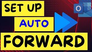 How to Setup AUTO FORWARD in Outlook? 