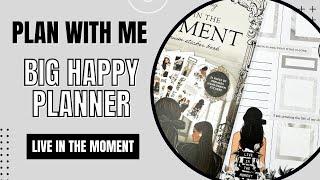 Plan With Me | Big Happy Planner | Live In The Moment